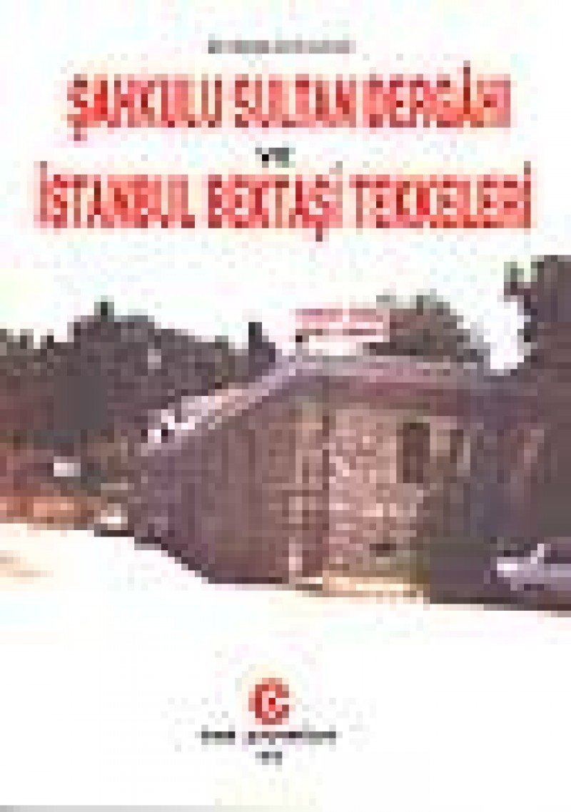 ŞAHKULU SULTAN DERGAHI VE İSTANBUL TEKKELERİ Religion & Esotericism