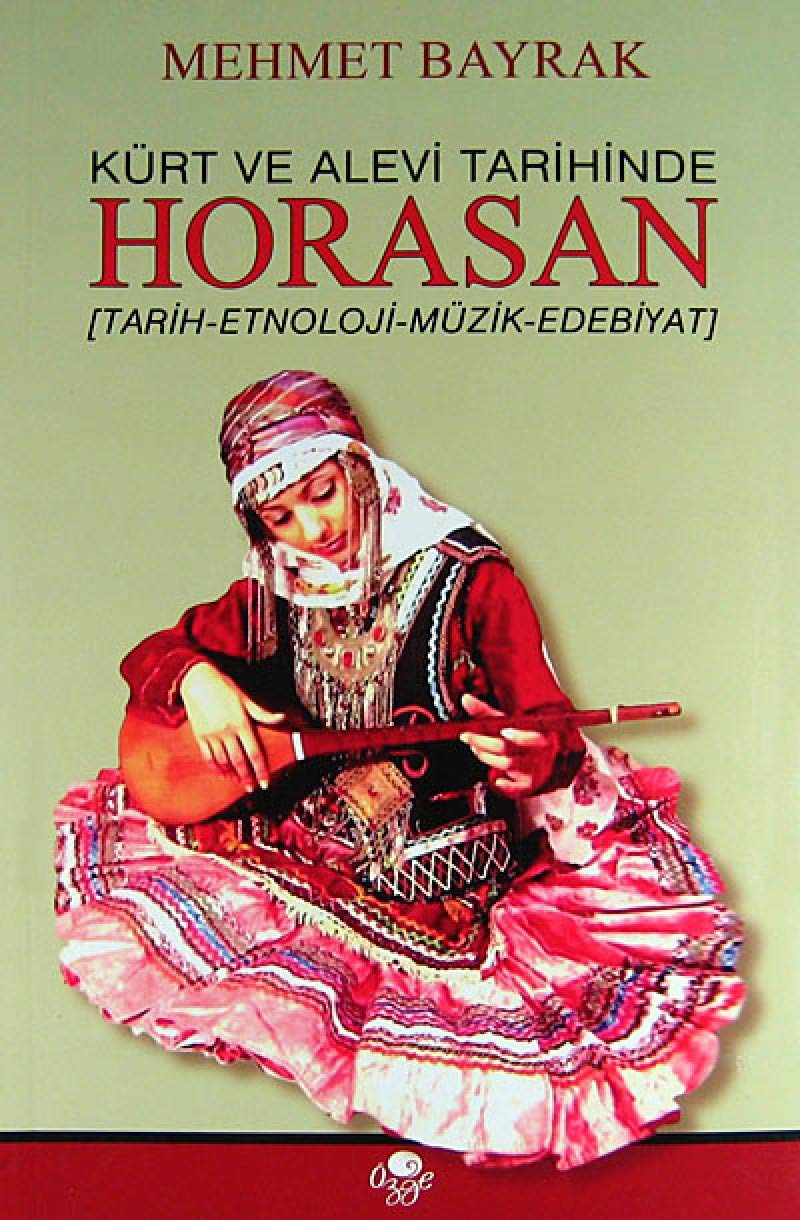 Kürt ve Alevi Tarihinde Horasan: Tarih - Etnoloji - Müzik - Edebiyat Politics & History
