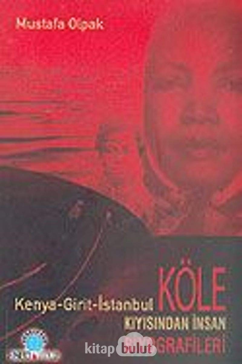 Köle Kiyisindan Insan Biyografileri: Kenya-Girit-Istanbul Politics & History
