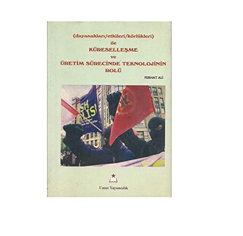 KÜreselleŞme Ve Üretİm SÜrecİnde Teknolojİnİn RolÜ Books