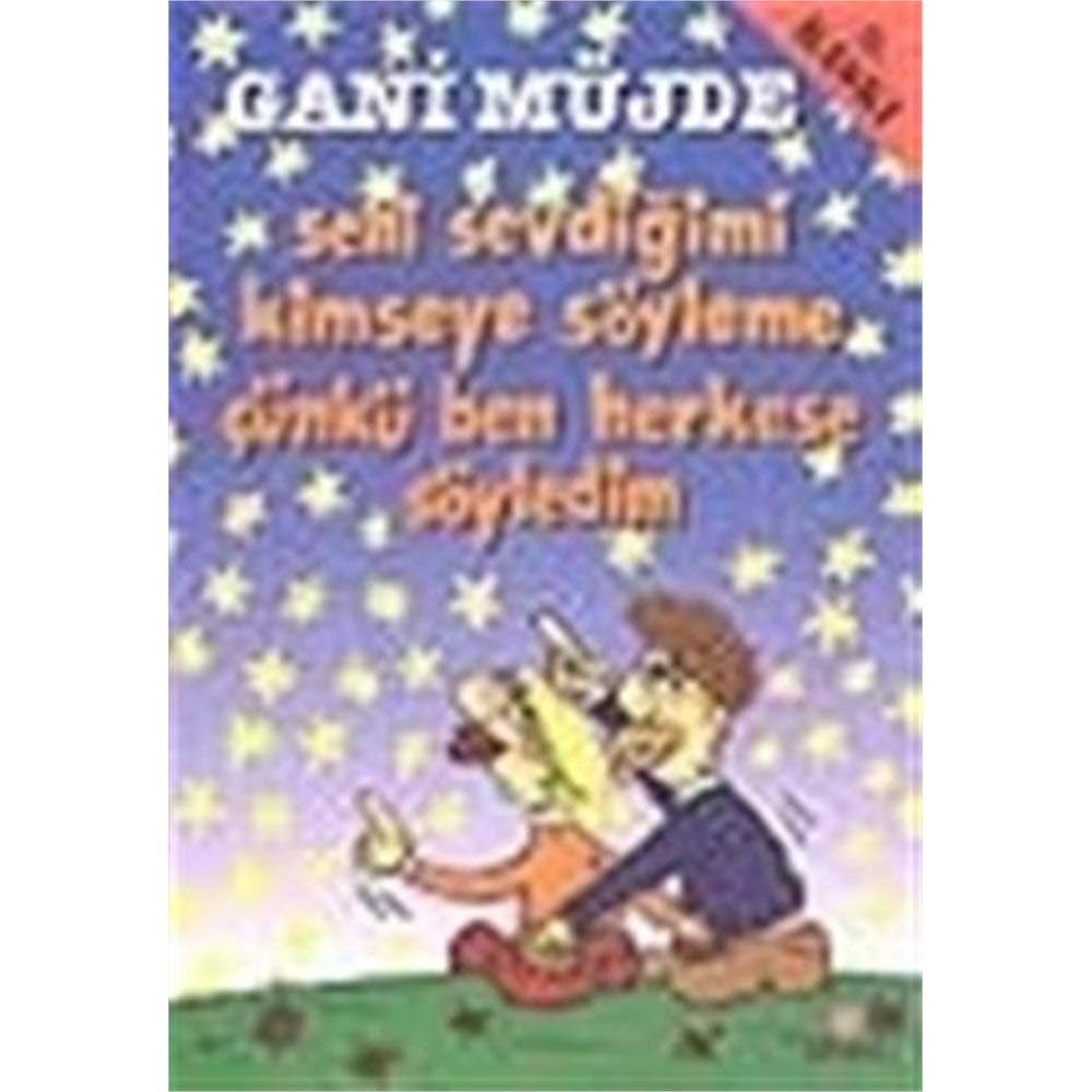 Seni Sevdigimi Kimseye Söyleme Cünkü Ben Herkese Söyledim Humour & Satire