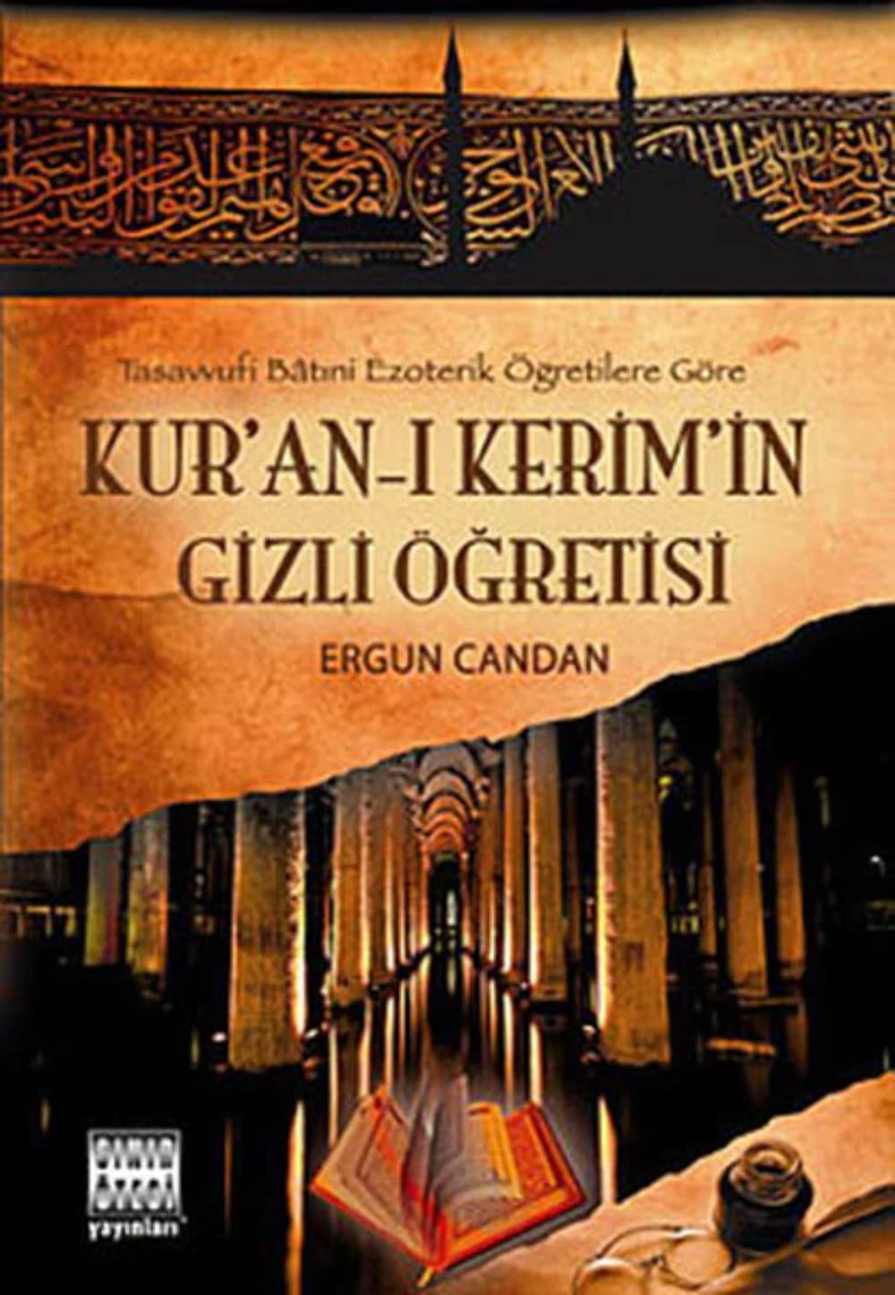 Kur’an-ı Kerim’in Gizli Öğretisi: Tasavvufi Batıni Ezoterik Öğretileri Göre book
