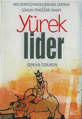 Yurek LiderNeo- Konfucyanizm Isiginda Liderlik Comlek Temizleme Sanati Books