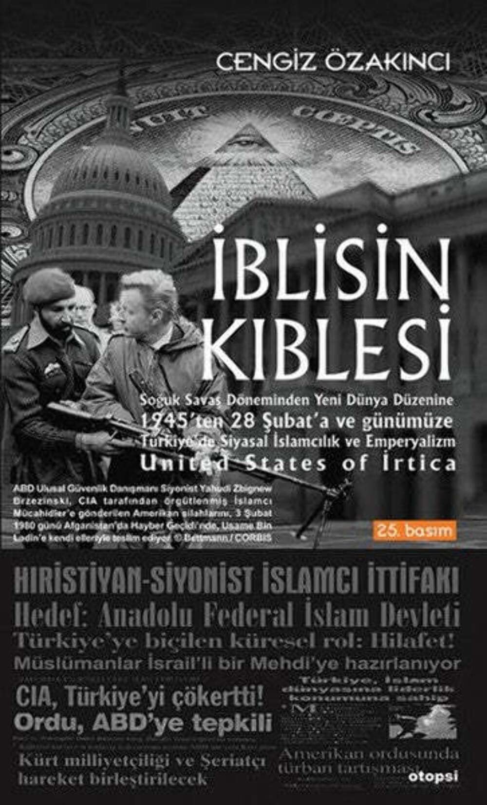 Iblisin Kiblesi: Soğuk Savaş Döneminden Yeni Dünya Düzenine 1945'ten 28 Şubat'a ve Günümüze Türkiye'de Siyasal İslamcılık ve Emperyalizm Politics & History