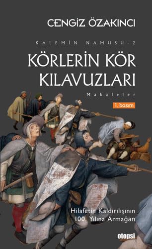 Körlerin Kör Kılavuzları: Kalemin Namusu 2 - Makaleler Politics & History