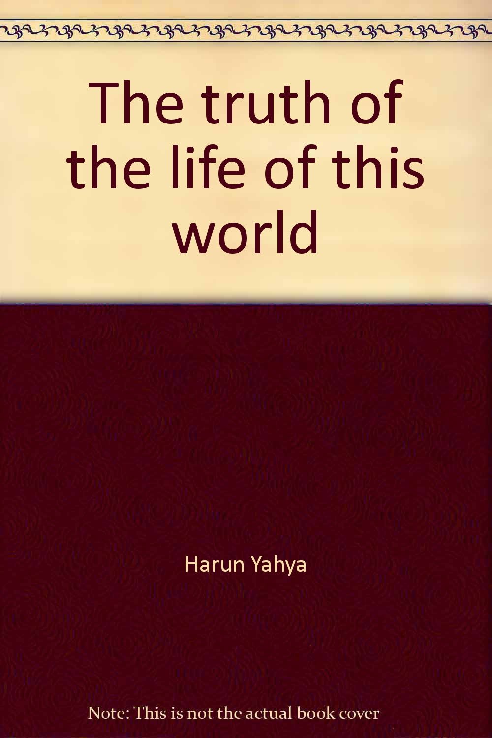The truth of the life of this world book