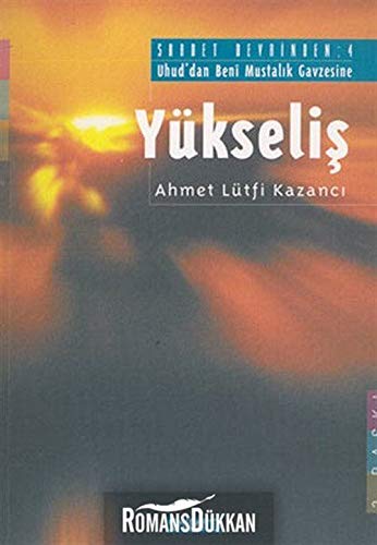 Yükseliş: Saadet Devrinden: 4/ Uhud'dan Beni Mustalık Gavzesine Books