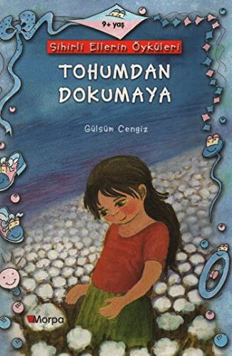 Sihirli Ellerin Öyküsü-Tohumdan Dokumaya book