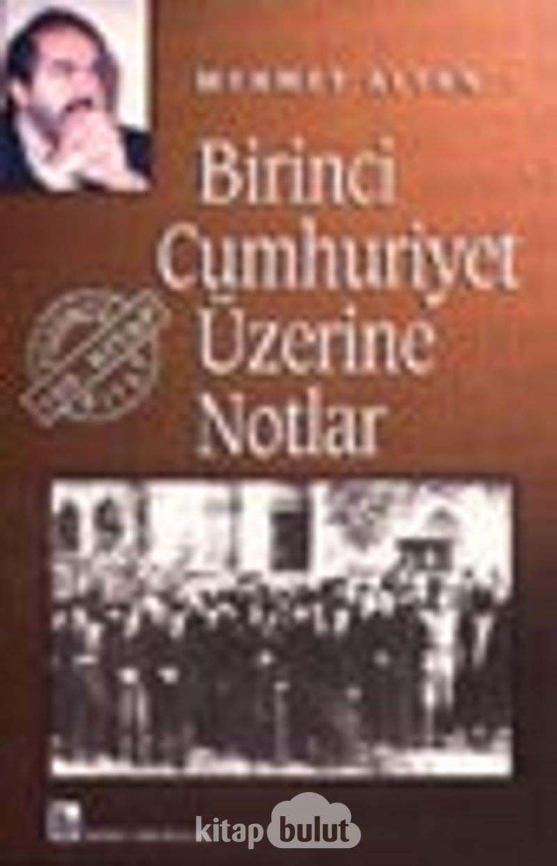 BİRİNCİ CUMHURİYET ÜZERİNE NOTLAR Politics & History
