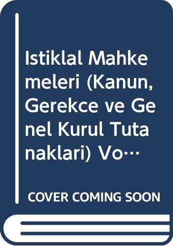 Istiklal Mahkemeleri (Kanun, Gerekce ve Genel Kurul Tutanaklari) Vols. I-II-III Books