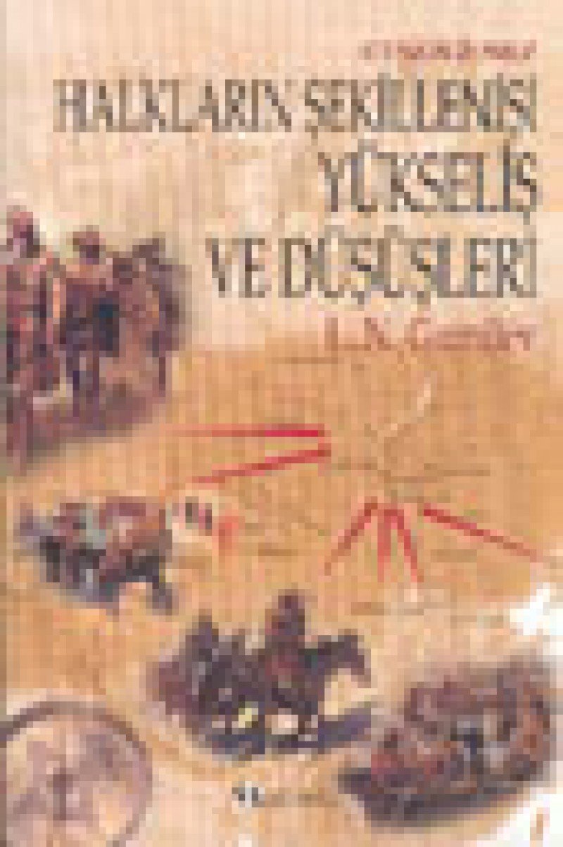 Etnogenez Halklarin Sekillenisi Yükselis ve Düsüsleri Politics & History