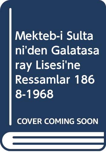 Mekteb-i Sultani'den Galatasaray Lisesi'ne Ressamlar 1868-1968 Books