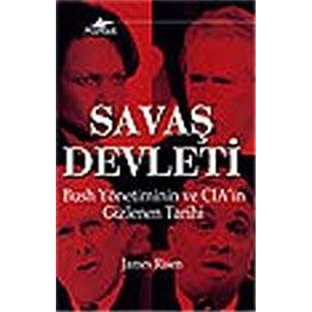 Savaş: Devleti; Bush Yönetimi ve Cianin Gizlenen Tarihi Politics & History