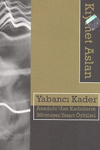 Fremdes Schicksal - Yabanci Kader. Unbekannte Lebensgeschichten der Frauen aus Anatholien. Books