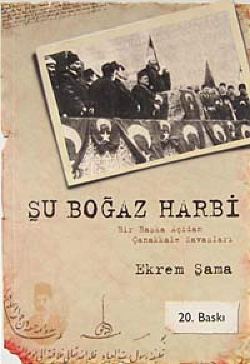 Şu Boğaz Harbi: Bir Başka Açıdan Çanakkale Savaşları book