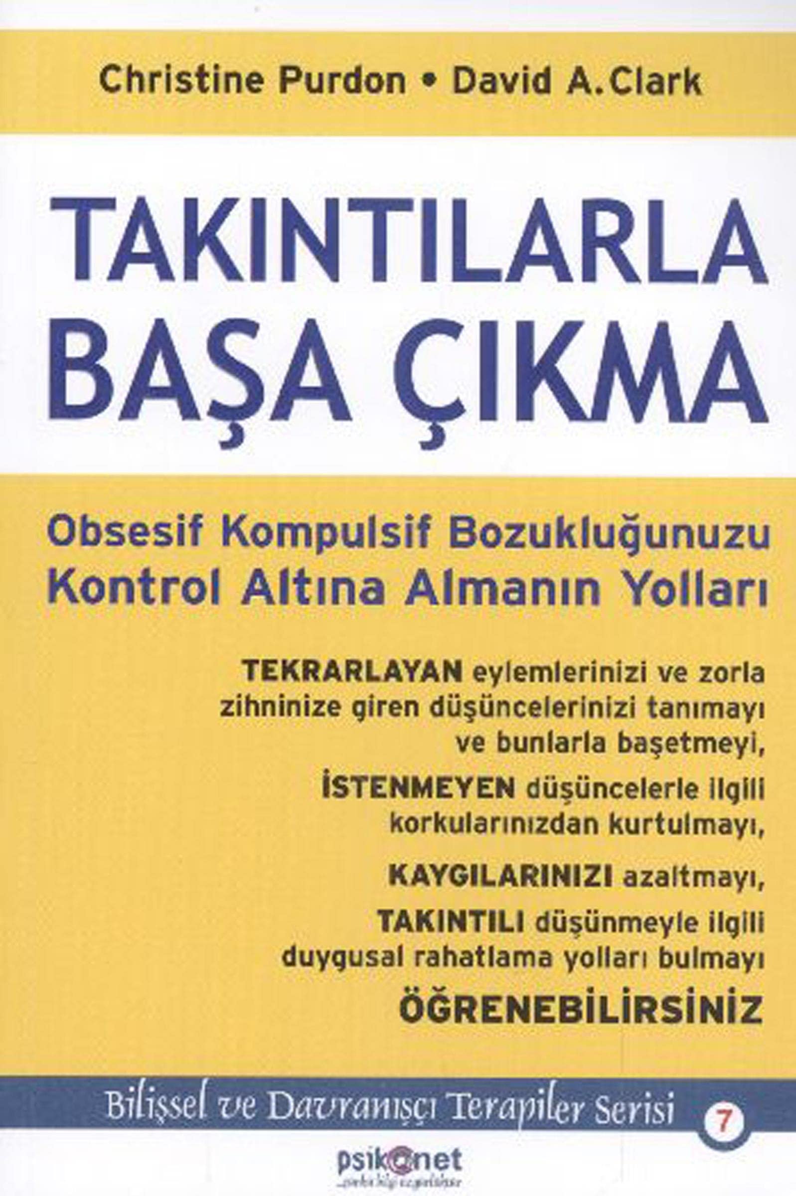 Takintilarla Basa Cikma: Obsesif Kompulsif Bozuklugunuzu Kontrol Altina Almanin Yollari: Obsesif Kompulsif Bozukluğunuzu Kontrol Altına Almanın Yolları Psychology
