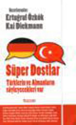 Süper Dostlar Türklerin ve Almanlarin Söyleyecekleri Var Contemporary literature