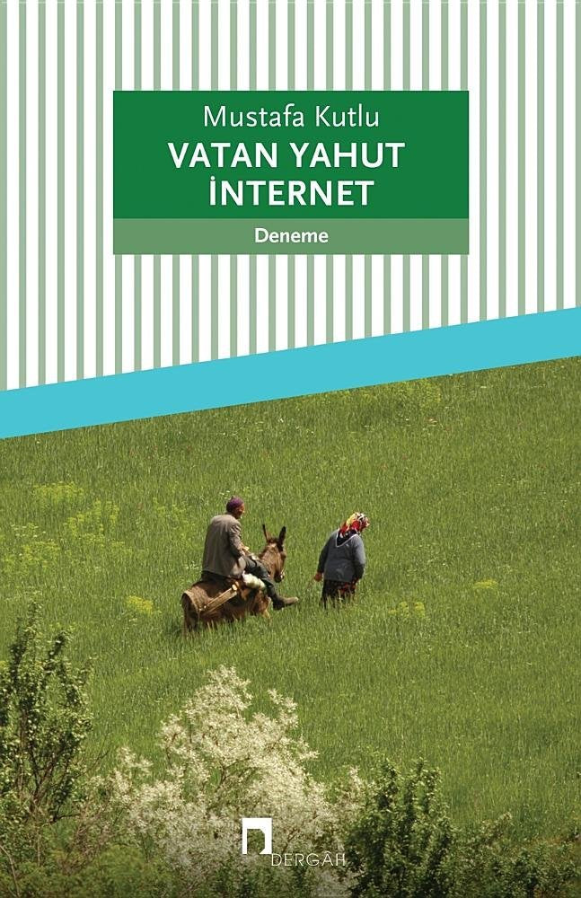 Vatan Yahut Internet (Dergah Yayinlari, Band 579) Essays & Short Stories