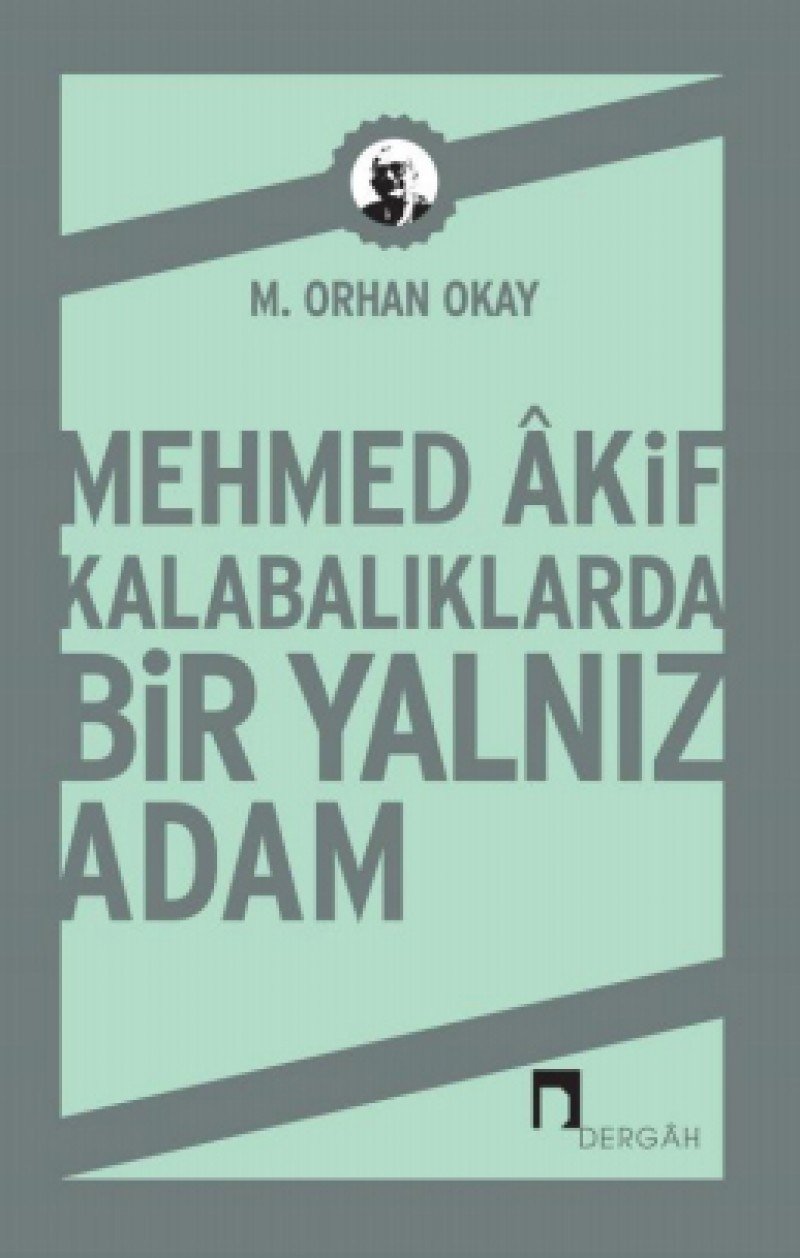 Mehmed Akif Kalabalıklarda Bir Yalnız Adam book