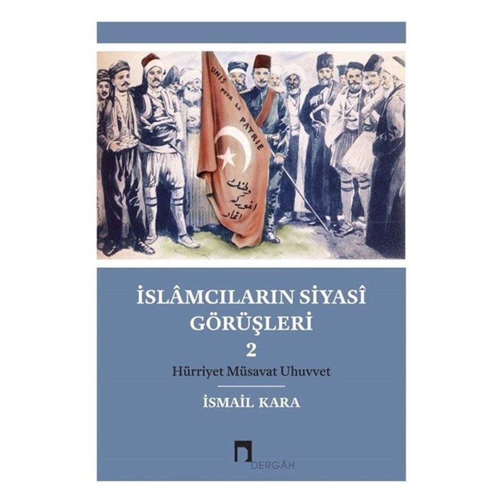İslamcıların Siyasi Görüşleri 2: Hürriyet Müsavat Uhuvvet Philosophy