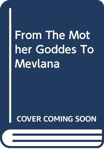 From The Mother Goddes To Mevlana Books