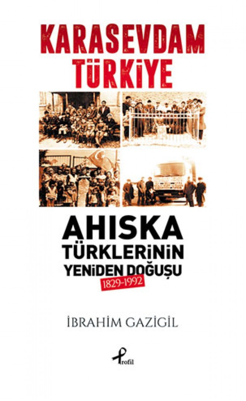 Kara Sevdam Türkiye: Ahıska Türklerinin Yeniden Doğuşu 1829-1992 Politics & History