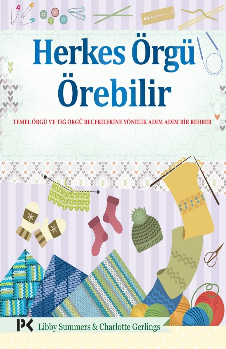 Herkes Örgü Örebilir: Temel Örgü ve Tığ Örgü Becerilerine Yönelik Adım Adım Bir Rehber Historical Fiction