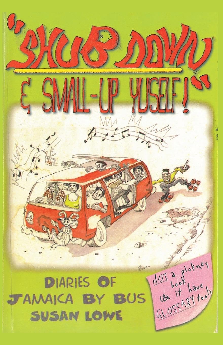 Shub Down & Small-up Yuself!  Diaries of Jamaica by Bus Social Sciences