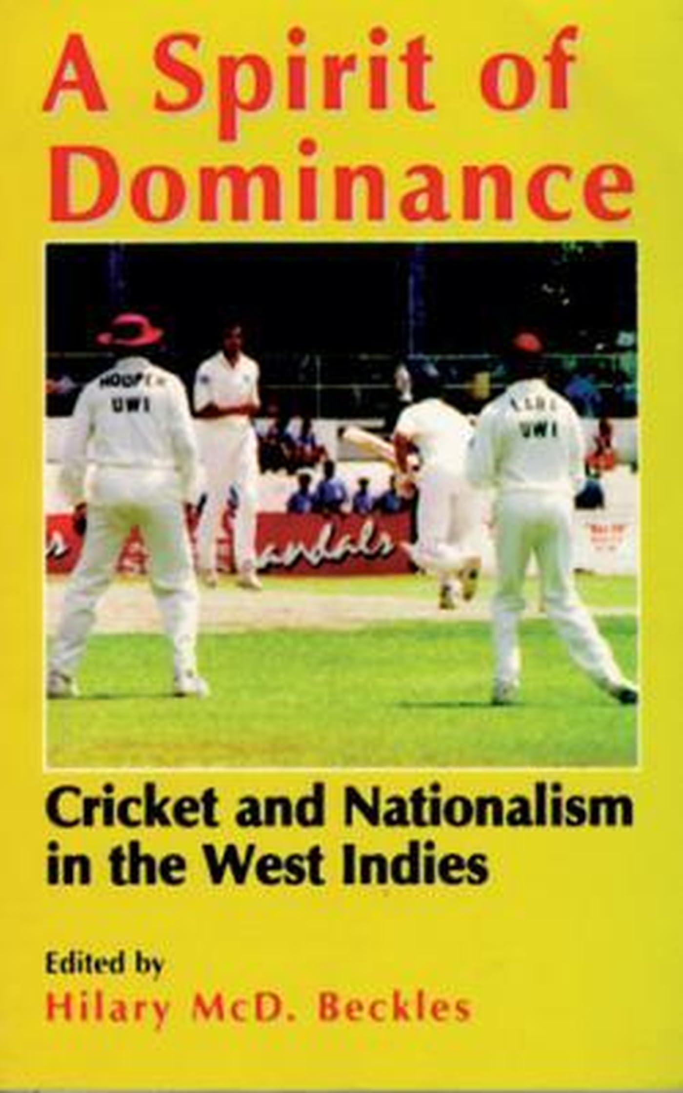 Spirit of Dominance: Cricket and Nationalism in the West Indies Social Sciences