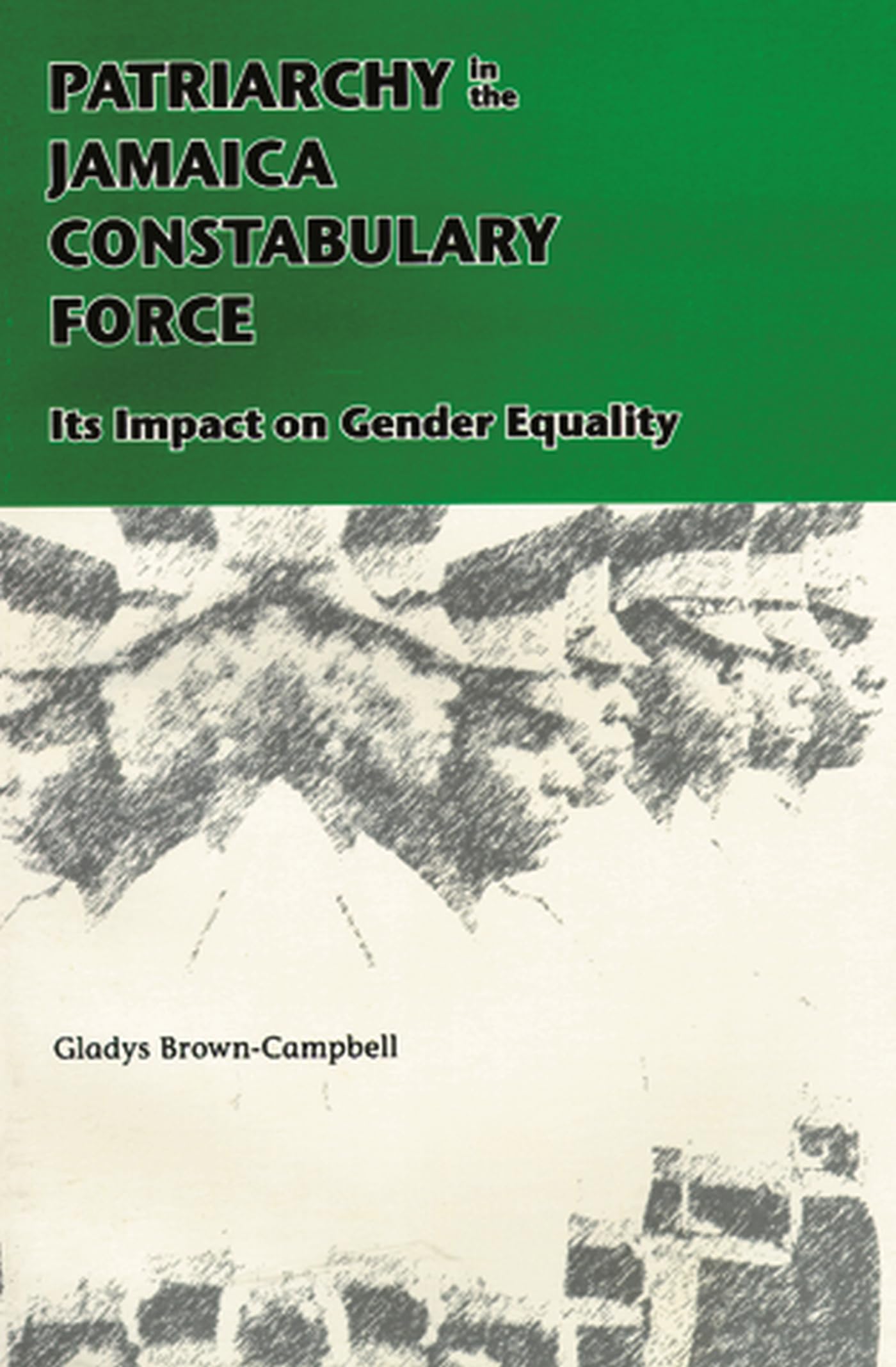 Patriarchy in the Jamaica Constabulary Force: Its Impact on Gender Equality book