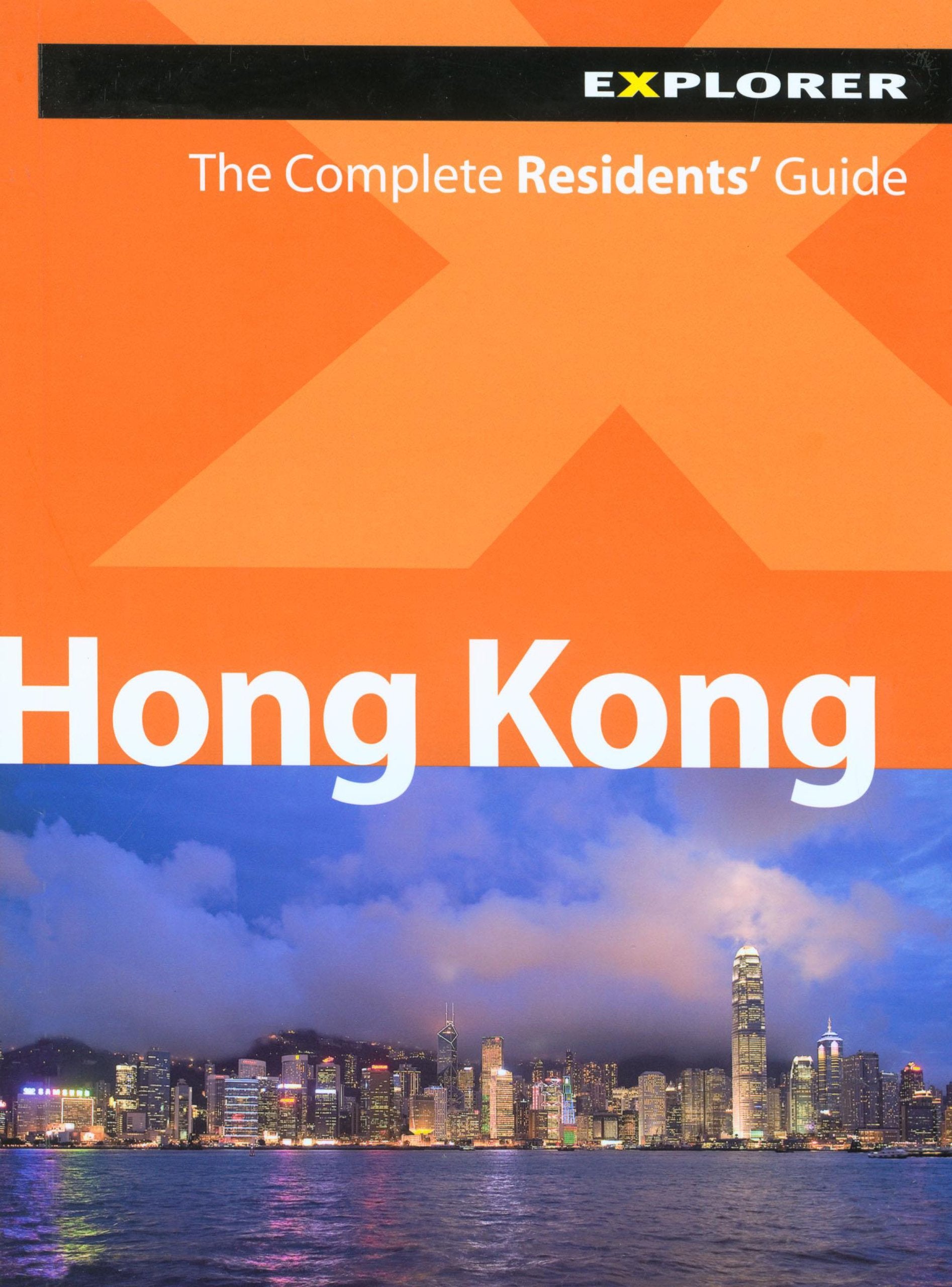 Hong Kong Explorer: The Complete Residents Guide (Living & Working for Expats) Leisure, Home & Garden