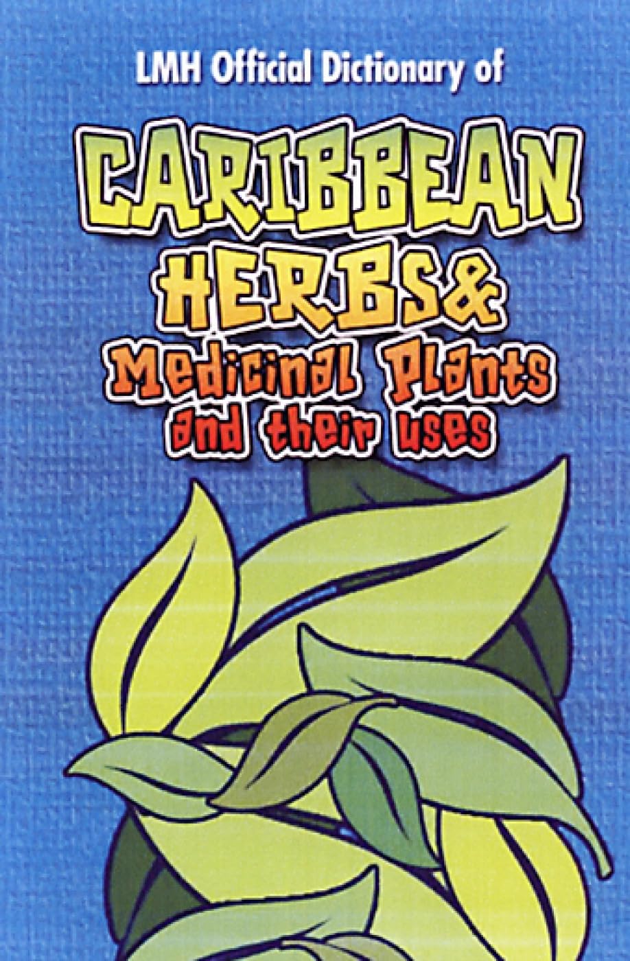 Caribbean Herbs And Medicinal Plants And Their Uses book