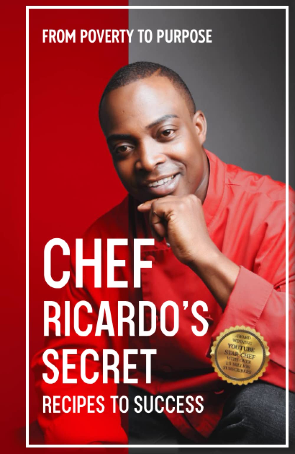Chef Ricardo's Secret Recipes to Success: From Poverty to Purpose Science