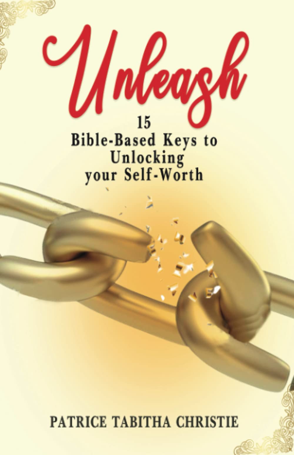 UNLEASH 15 Bible-Based Keys to Unlocking your Self-Worth Self-help