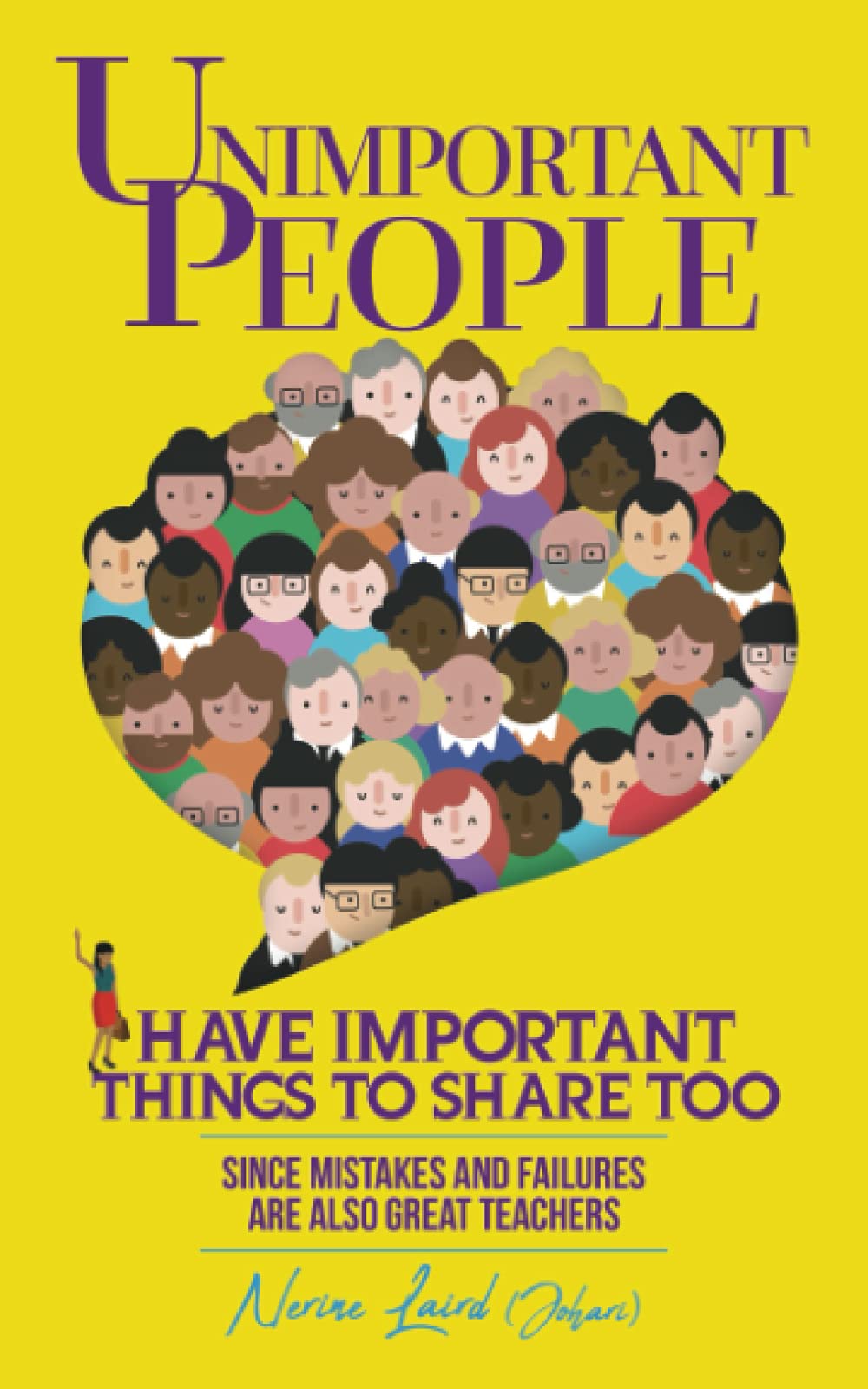 Unimportant People Have Important Things to Share Too: Since Mistakes And Failures Are Also Great Teachers Books