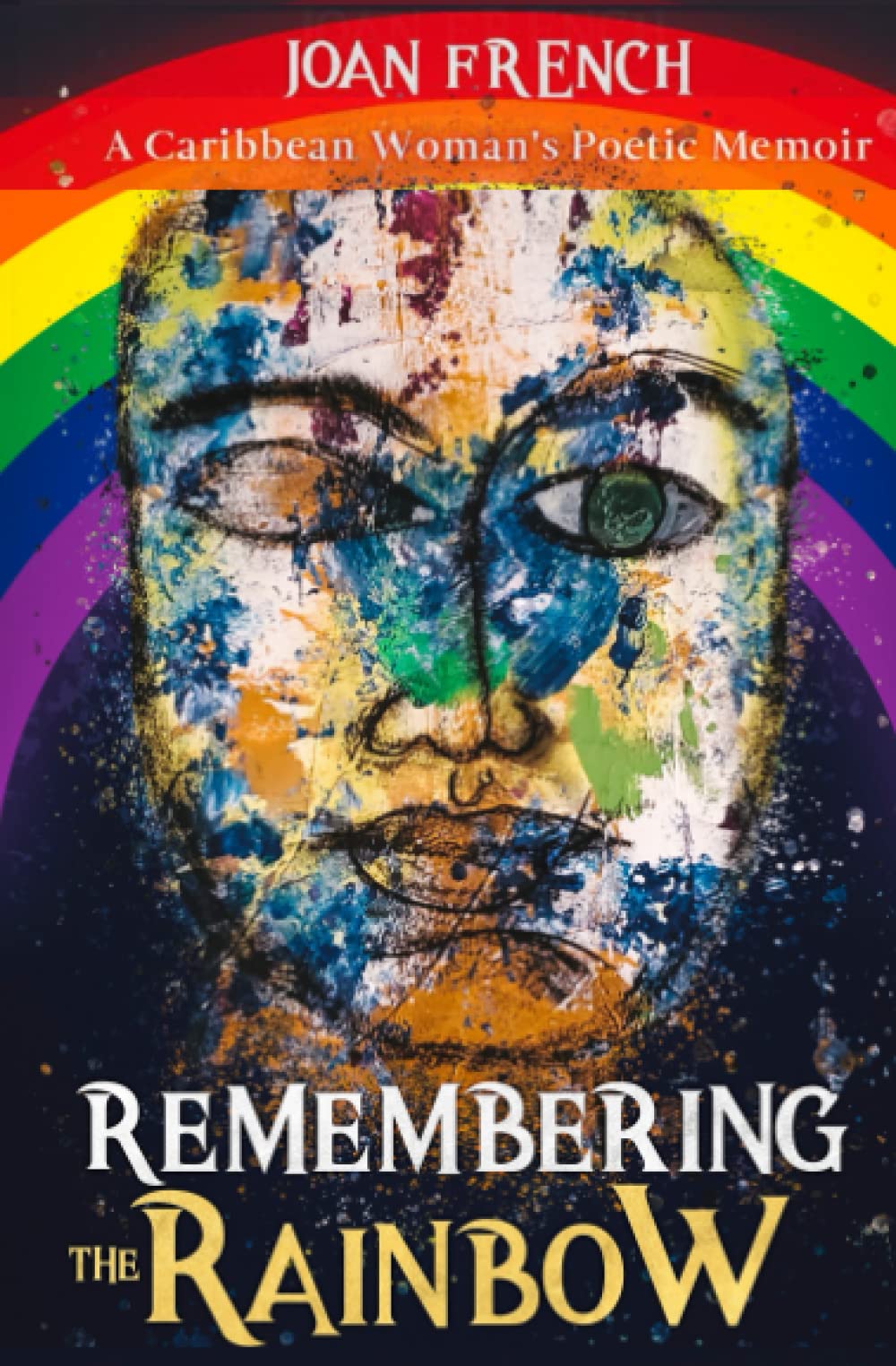 Remembering the Rainbow: A Caribbean Woman's Poetic Memoir Poetry
