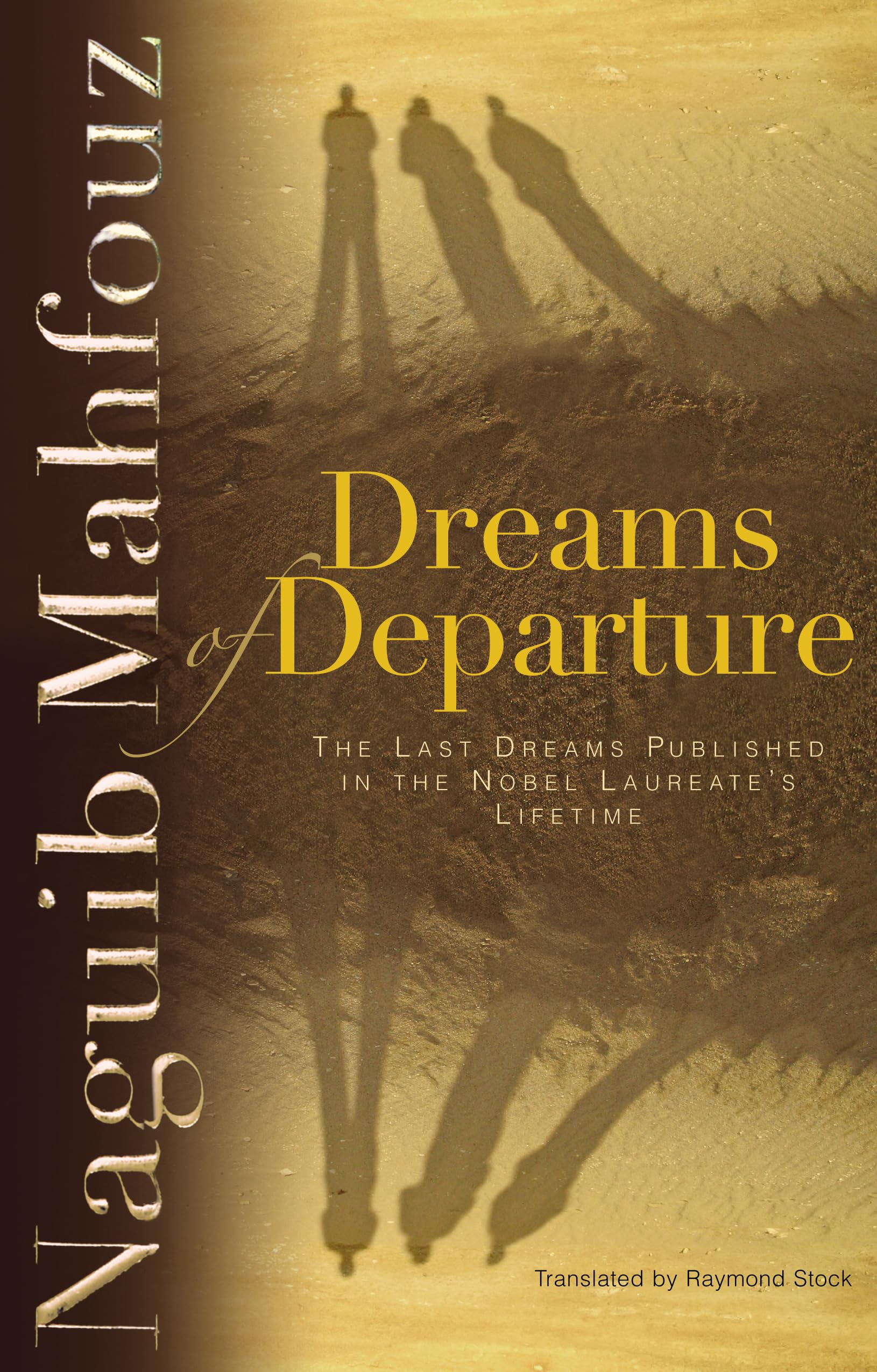 Dreams of Departure: The Last Dreams Published in the Nobel Laureateas Lifetime Essays & Short Stories