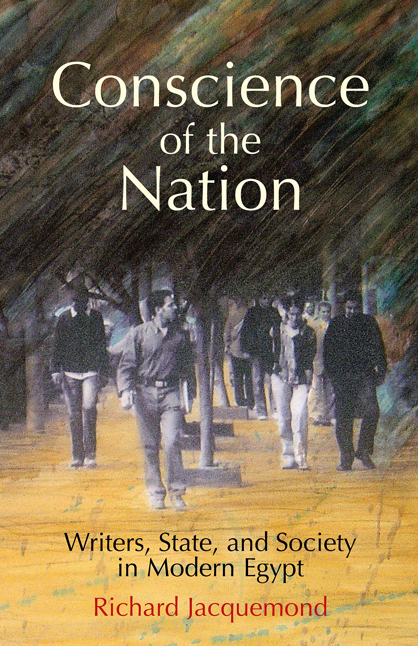 Conscience of the Nation: Writers, State, and Society in Modern Egypt Books