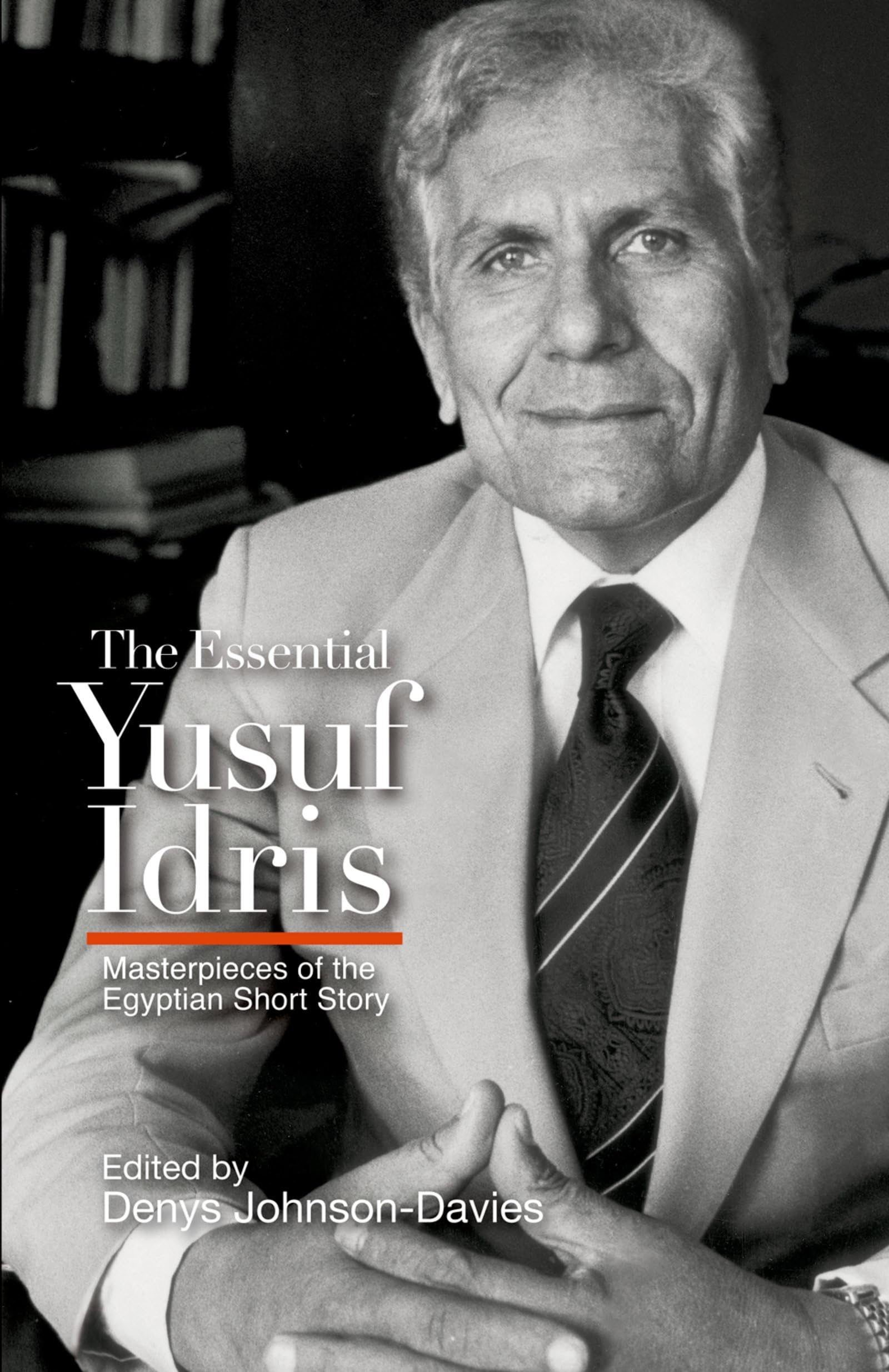 The Essential Yusuf Idris: Masterpieces of the Egyptian Short Story Essays & Short Stories