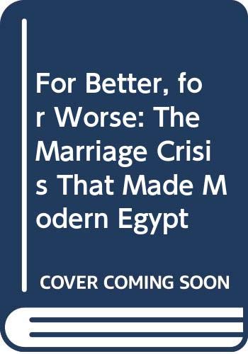 For Better, for Worse: The Marriage Crisis That Made Modern Egypt Social Sciences