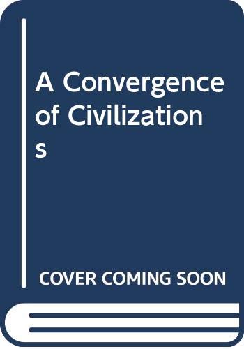 A Convergence of Civilizations: The Transformation of Muslim Societies Around the World Books