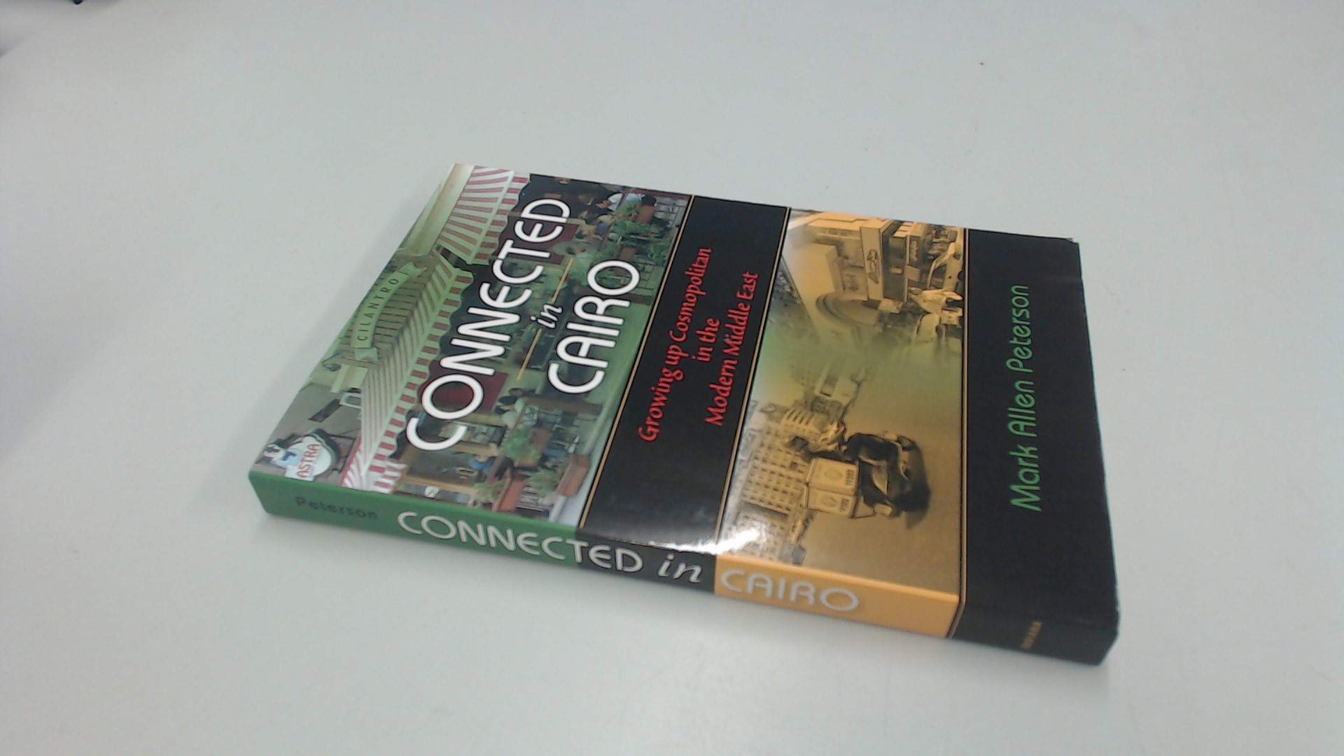Connected in Cairo: Growing Up Cosmopolitan in the Modern Middle East Books