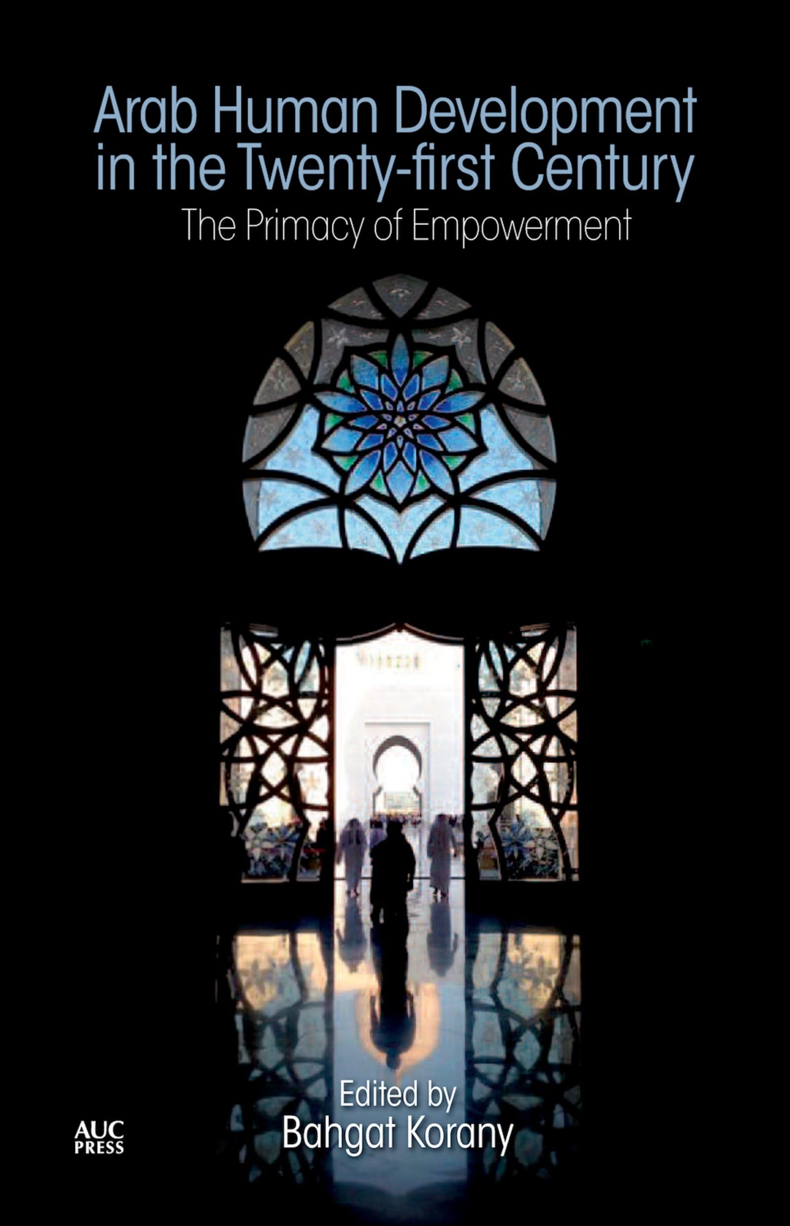 Arab Human Development in the Twenty-First Century: The Primacy of Empowerment book