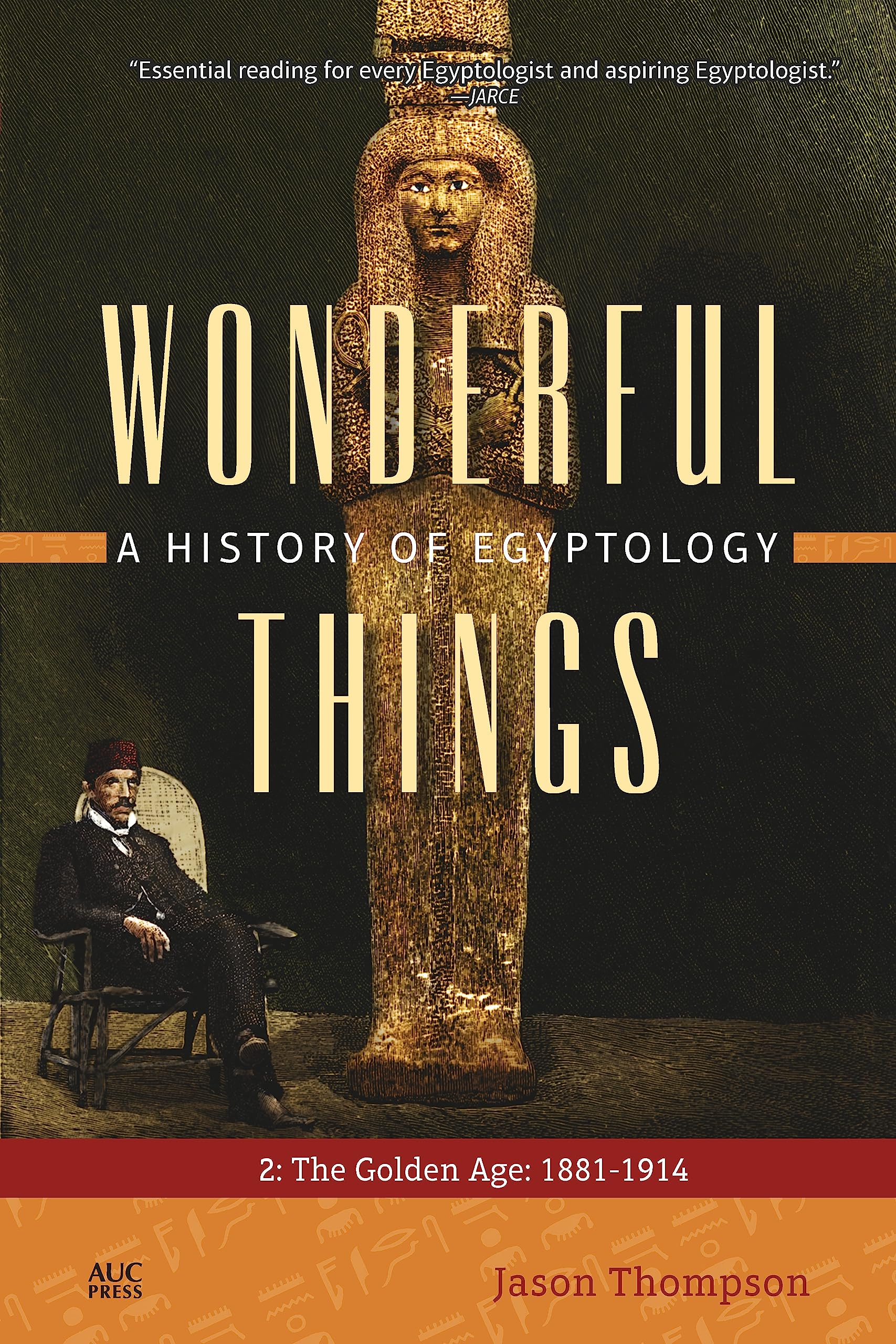 Wonderful Things: A History of Egyptology: The Golden Age: 1881-1914 (2) book