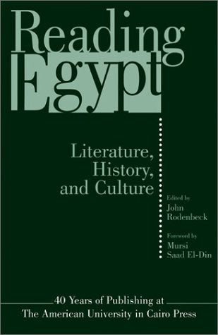 Reading Egypt: Literature, History and Culture 40 Years of Publishing at the American University in Cairo Press Contemporary literature