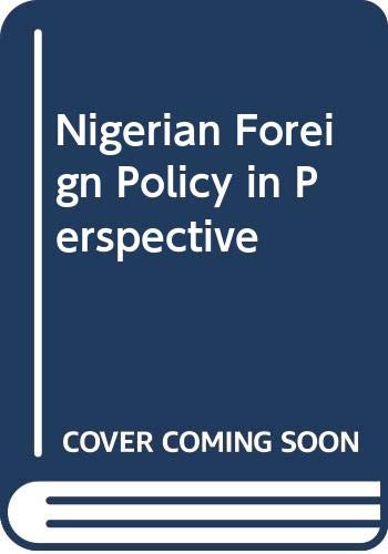 Nigerian Foreign Policy in Perspective: Admiral Augustus Aikhomu's Foreign Policy Statements from 1987-1992 Books