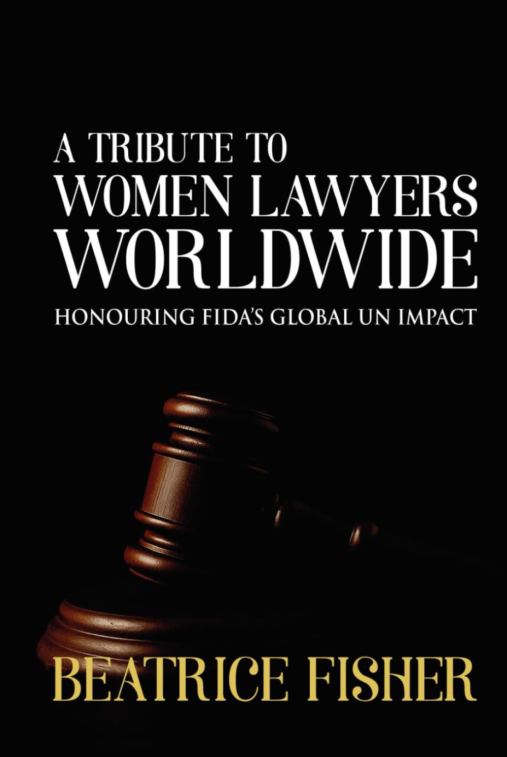 A Tribute to Women Lawyers Worldwide: Honouring FIDA’s Global UN Impact book