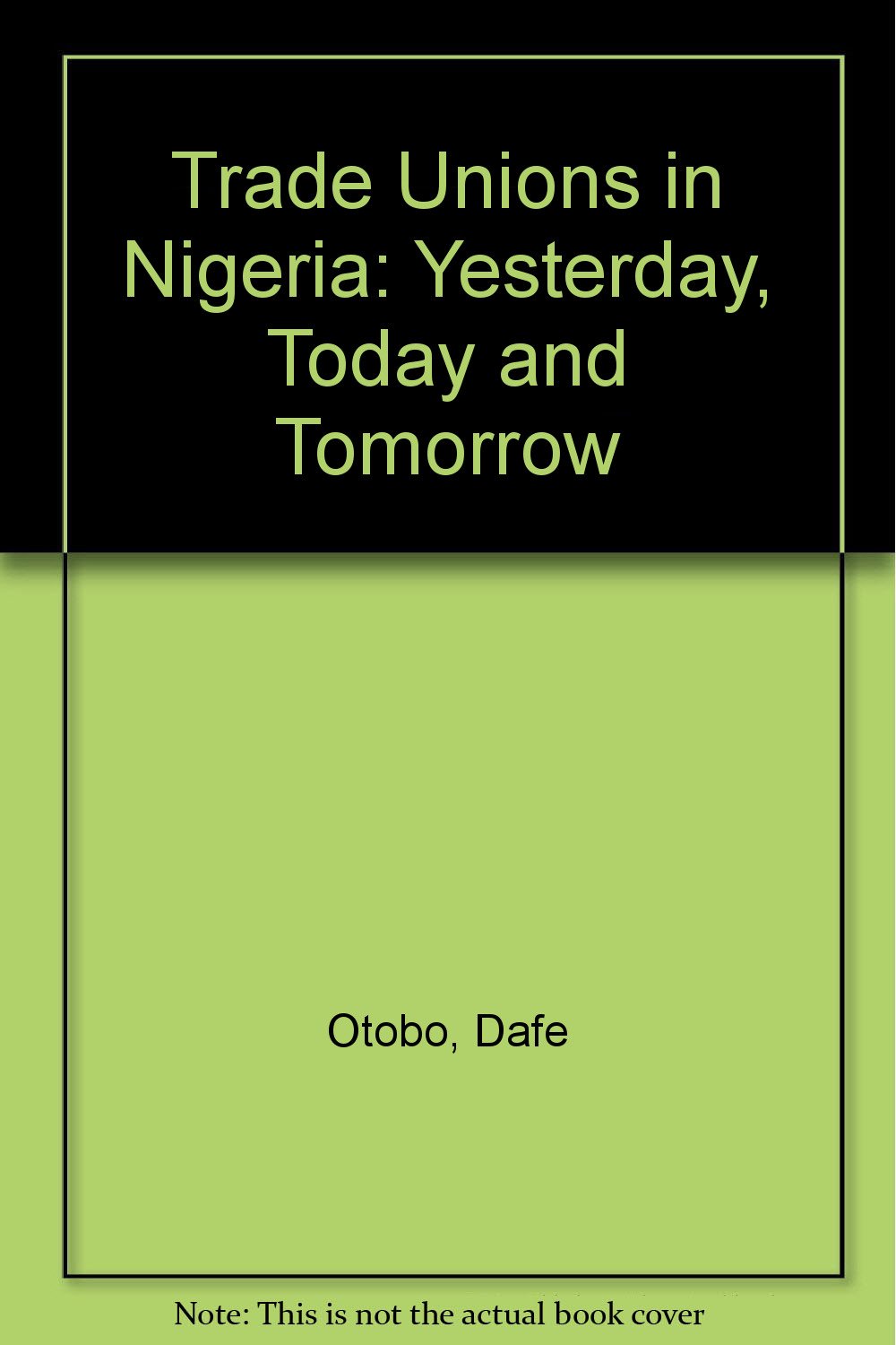 Trade Unions in Nigeria: Yesterday, Today and Tomorrow book