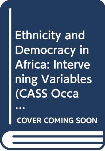 Ethnicity and Democracy in Africa: Intervening Variables (CASS Occasional Monograph S.) Social Sciences