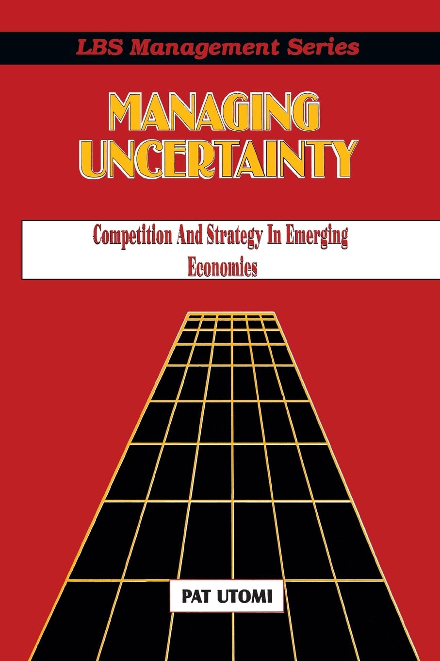 Managing Uncertainty: Competition and Strategy in Emerging Economies (Codesria Book Series) Business, Finance & Career